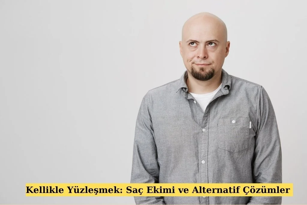 Kellik Sorunu Ile Yüzleşmek Alternatif Çözümler Kellik Sorunu Ile Yüzleşmek