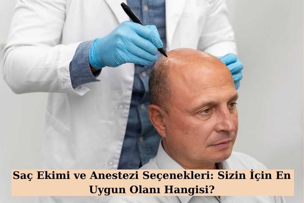 Saç Ekimi Sürecinde Kullanılan Anestezi Seçenekleri Nelerdir Saç Ekimi Sürecinde Kullanılan Anestezi Yöntemleri